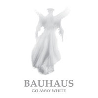 bauhaus_go_away_white.jpg